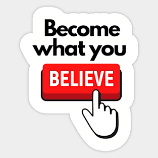 Become What You Believe SpeakChrist Inspirational Lifequote Christian Motivation Sticker